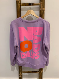 NO BAD DAYS SWEATSHIRT