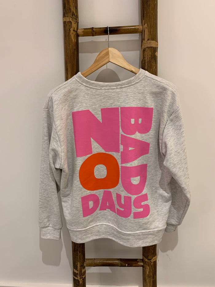 NO BAD DAYS SWEATSHIRT